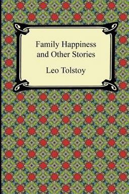 Family Happiness and Other Stories