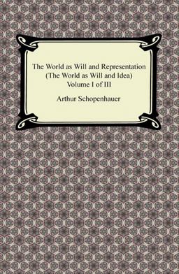 The World As Will and Representation , Volume I of Iii