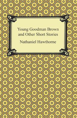 Young Goodman Brown and Other Short Stories