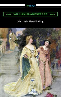 Much ADO about Nothing (Annotated by Henry N. Hudson with an Introduction by Charles Harold Herford)