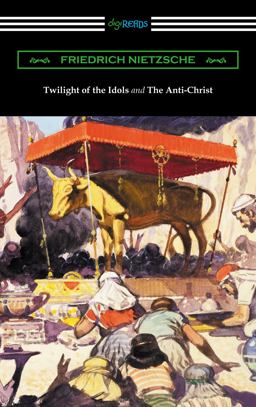 Twilight of the Idols and the Anti-Christ (Translated by Thomas Common with Introductions by Willard Huntington Wright)