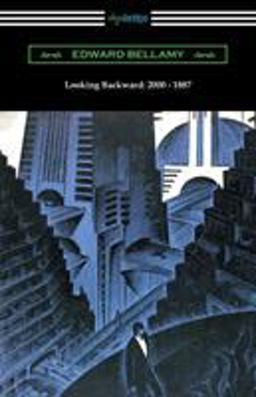 Looking Backward 2000 - 1887 (with an Introduction by Sylvester Baxter)  9781420957686 Front Cover