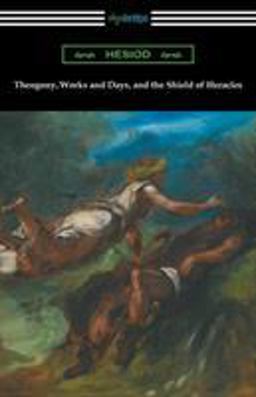 Theogony, Works and Days, and the Shield of Heracles (translated by Hugh G. Evelyn-White)
