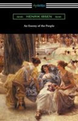 Enemy of the People (translated by R. Farquharson Sharp with an Introduction by Otto Heller)  9781420958058 Front Cover