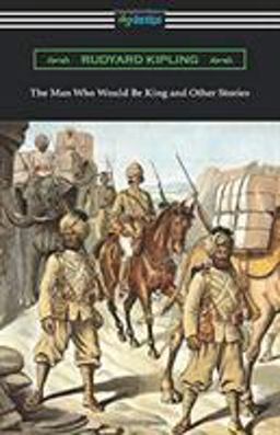 The Man Who Would Be King and Other Stories