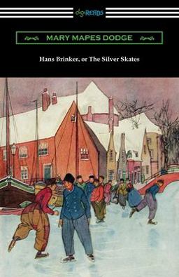 Hans Brinker, or the Silver Skates
