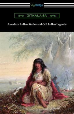 American Indian Stories and Old Indian Legends  9781420968514 Front Cover