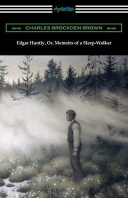 Edgar Huntly, or, Memoirs of a Sleep-Walker
