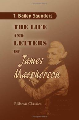 The Life and Letters of James Macpherson The Life and Letters of James Macpherson