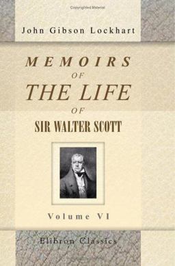 Memoirs of the Life of Sir Walter Scott, Bart