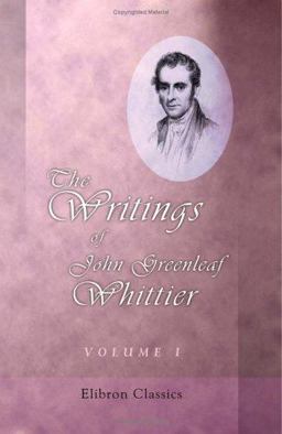 The Writings of John Greenleaf Whittier