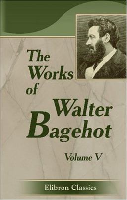 The Works of Walter Bagehot