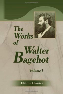 The Works of Walter Bagehot