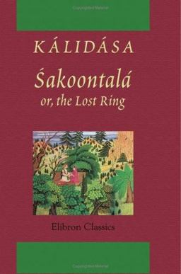 Sakoontalá; or, the Lost Ring