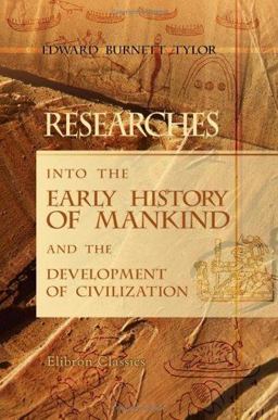 Researches into the Early History of Mankind and the Development of Civilization