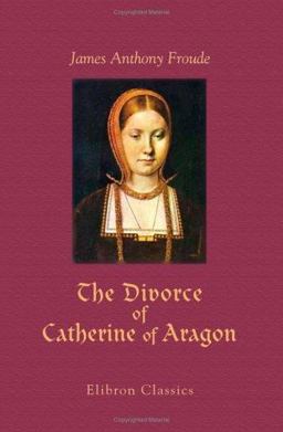 The Divorce of Catherine of Aragon