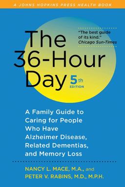 36-Hour Day A Family Guide to Caring for People Who Have Alzheimer Disease, Related Dementias, and Memory Loss 5th 9781421402802 Front Cover