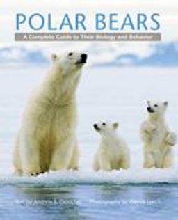 Polar Bears A Complete Guide to Their Biology and Behavior  9781421403052 Front Cover