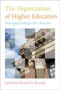 Organization of Higher Education Managing Colleges for a New Era  9781421404486 Front Cover