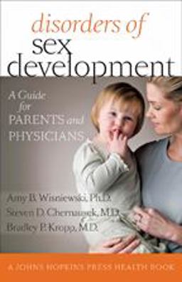 Disorders of Sex Development A Guide for Parents and Physicians  9781421405025 Front Cover