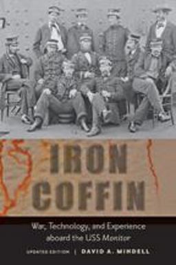 Iron Coffin War, Technology, and Experience Aboard the USS Monitor 2nd 9781421405209 Front Cover
