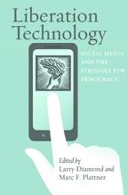Liberation Technology Social Media and the Struggle for Democracy  9781421405681 Front Cover