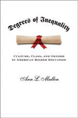 Degrees of Inequality Culture, Class, and Gender in American Higher Education  9781421405742 Front Cover
