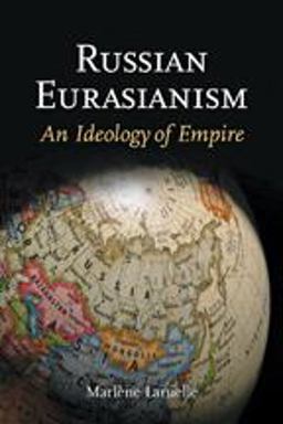 Russian Eurasianism An Ideology of Empire  9781421405766 Front Cover