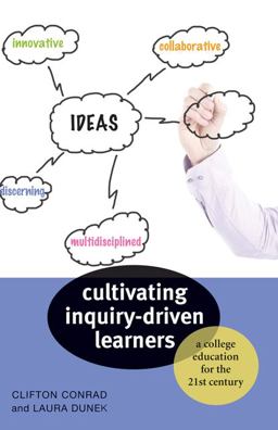 Cultivating Inquiry-Driven Learners A College Education for the Twenty-First Century  9781421405995 Front Cover