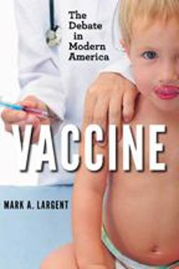 Vaccine The Debate in Modern America  9781421406077 Front Cover