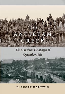 To Antietam Creek The Maryland Campaign of September 1862  9781421406312 Front Cover