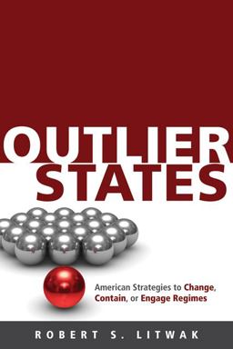 Outlier States American Strategies to Change, Contain, or Engage Regimes  9781421408118 Front Cover