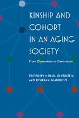 Kinship and Cohort in an Aging Society From Generation to Generation  9781421408934 Front Cover