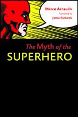 Myth of the Superhero  9781421409535 Front Cover