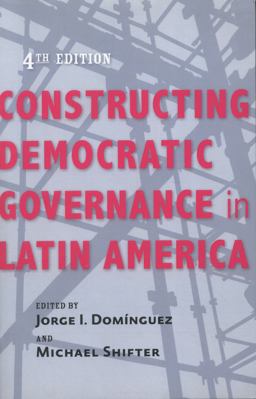 Constructing Democratic Governance in Latin America 4th 9781421409795 Front Cover