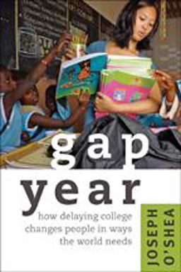 Gap Year How Delaying College Changes People in Ways the World Needs  9781421410364 Front Cover