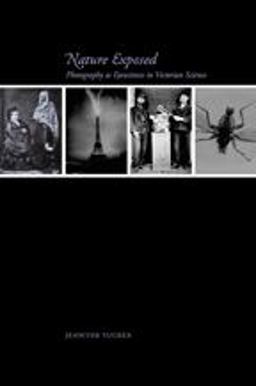 Nature Exposed Photography As Eyewitness in Victorian Science  9781421410937 Front Cover