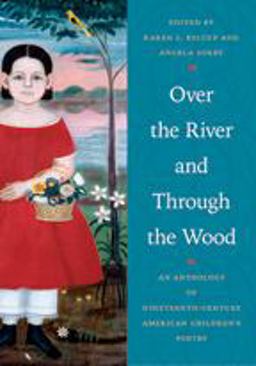 Over the River and Through the Wood An Anthology of Nineteenth-Century American Children's Poetry  9781421411408 Front Cover