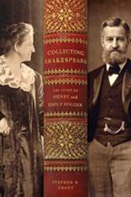 Collecting Shakespeare The Story of Henry and Emily Folger  9781421411873 Front Cover