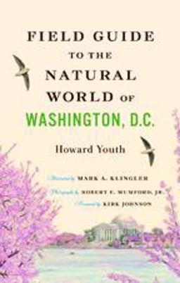 Field Guide to the Natural World of Washington, D. C.  9781421412047 Front Cover