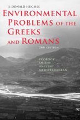 Environmental Problems of the Greeks and Romans Ecology in the Ancient Mediterranean 2nd 9781421412115 Front Cover