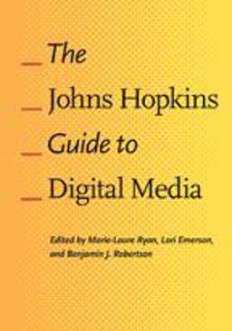 Johns Hopkins Guide to Digital Media  9781421412245 Front Cover