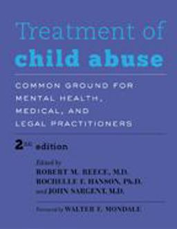 Treatment of Child Abuse Common Ground for Mental Health, Medical, and Legal Practitioners 2nd 9781421412733 Front Cover