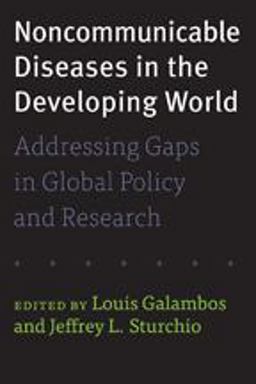 Noncommunicable Diseases in the Developing World Addressing Gaps in Global Policy and Research  9781421412924 Front Cover