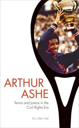 Arthur Ashe Tennis and Justice in the Civil Rights Era  9781421413945 Front Cover