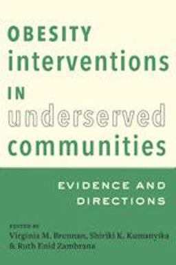 Obesity Interventions in Underserved Communities Evidence and Directions  9781421415451 Front Cover