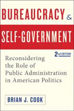 Bureaucracy and Self-Government Reconsidering the Role of Public Administration in American Politics 2nd 9781421415529 Front Cover
