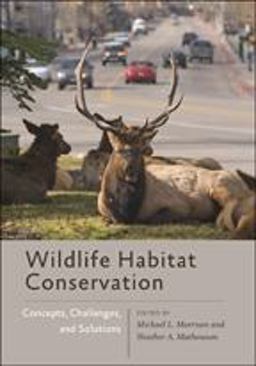 Wildlife Habitat Conservation Concepts, Challenges, and Solutions  9781421416106 Front Cover