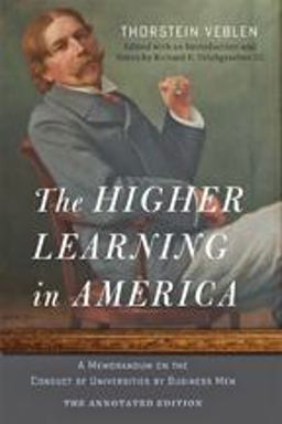 Higher Learning in America A Memorandum on the Conduct of Universities by Business Men  9781421416779 Front Cover
