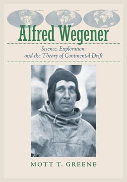 Alfred Wegener Science, Exploration, and the Theory of Continental Drift  9781421417127 Front Cover